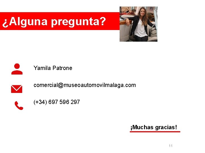 ¿Alguna pregunta? Yamila Patrone comercial@museoautomovilmalaga. com (+34) 697 596 297 ¡Muchas gracias! 11 