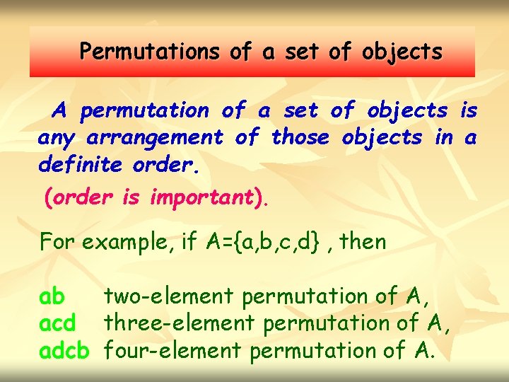 Permutations of a set of objects A permutation of a set of objects is