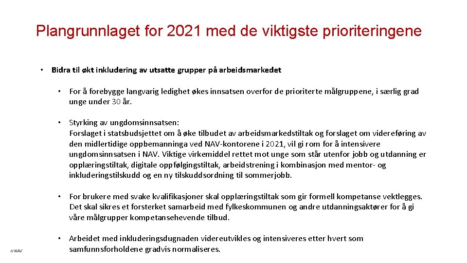 Plangrunnlaget for 2021 med de viktigste prioriteringene • Bidra til økt inkludering av utsatte
