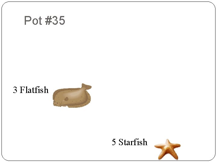 Pot #35 8 9 2 9 8 7 3 4 9 3 6 9