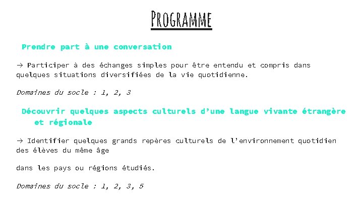 Programme Prendre part à une conversation Participer à des échanges simples pour être entendu