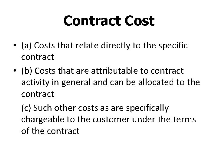 Contract Cost • (a) Costs that relate directly to the specific contract • (b)