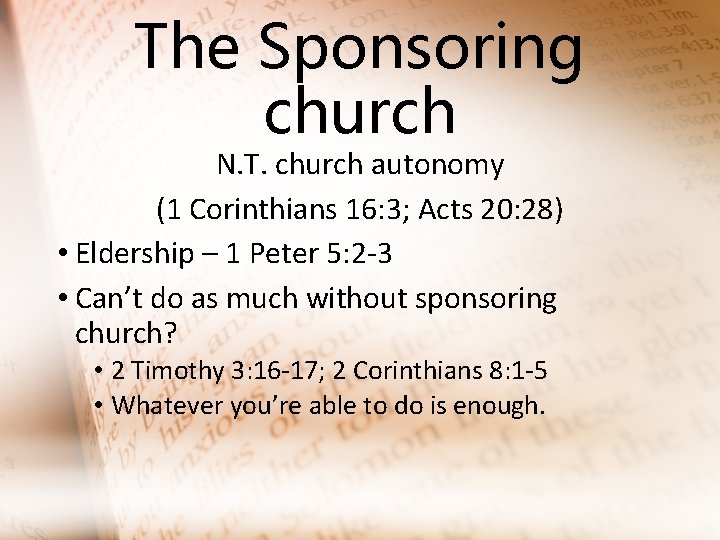 The Sponsoring church N. T. church autonomy (1 Corinthians 16: 3; Acts 20: 28)