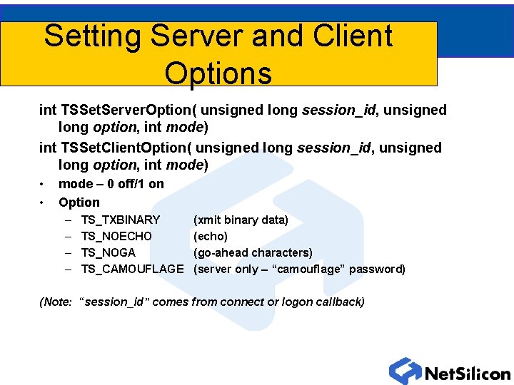 Setting Server and Client Options int TSSet. Server. Option( unsigned long session_id, unsigned long