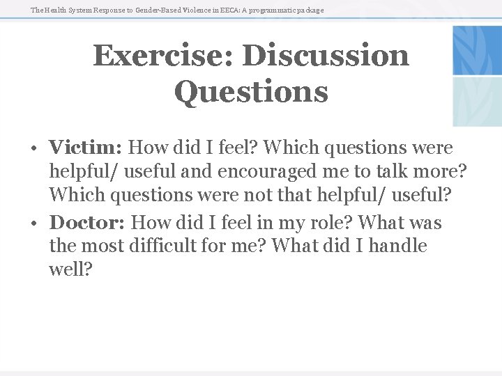 The Health System Response to Gender-Based Violence in EECA: A programmatic package Exercise: Discussion