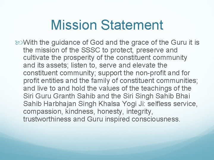 Mission Statement With the guidance of God and the grace of the Guru it
