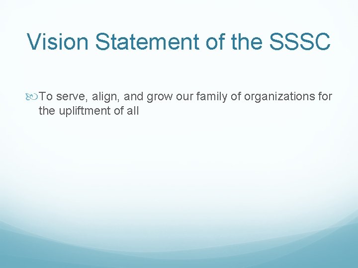 Vision Statement of the SSSC To serve, align, and grow our family of organizations