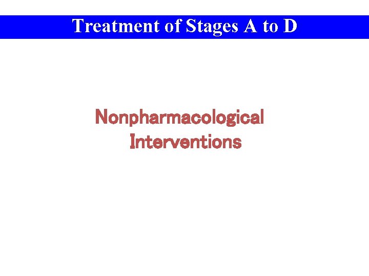 Treatment of Stages A to D Nonpharmacological Interventions 