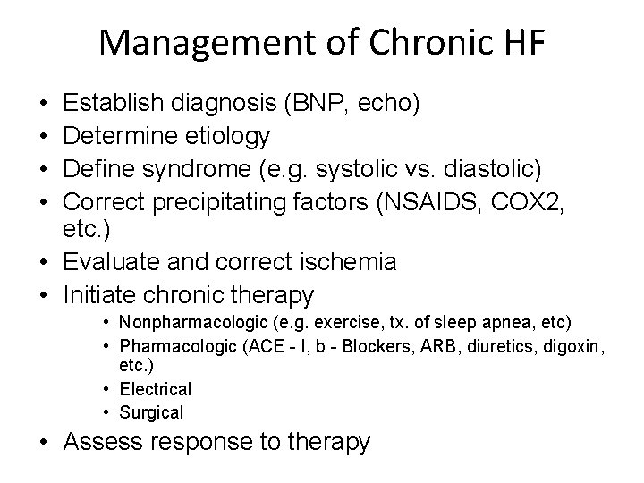 Management of Chronic HF • • Establish diagnosis (BNP, echo) Determine etiology Define syndrome