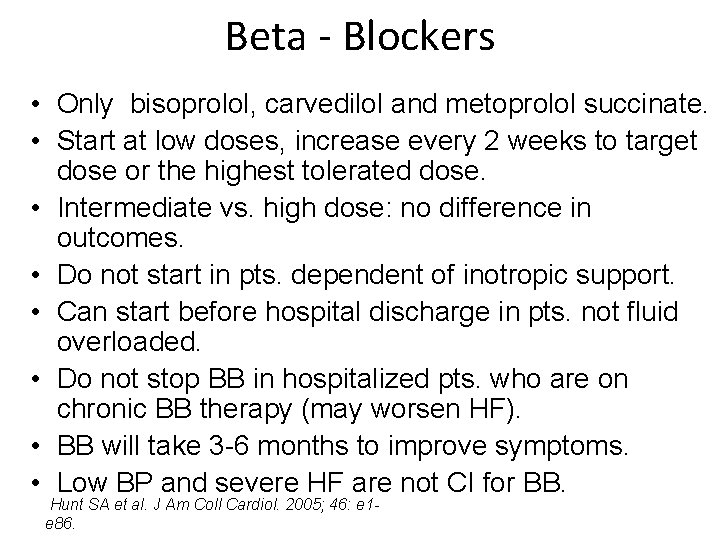 Beta - Blockers • Only bisoprolol, carvedilol and metoprolol succinate. • Start at low