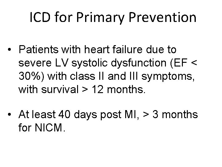ICD for Primary Prevention • Patients with heart failure due to severe LV systolic