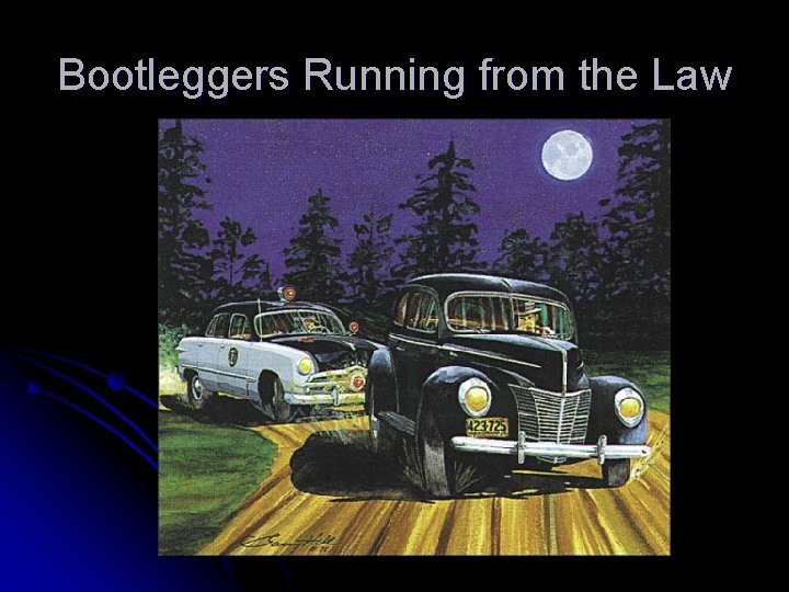 Bootleggers Running from the Law 