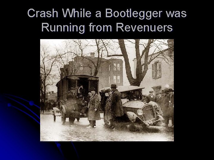 Crash While a Bootlegger was Running from Revenuers 