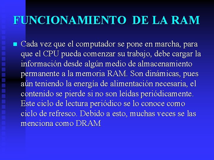 FUNCIONAMIENTO DE LA RAM n Cada vez que el computador se pone en marcha,