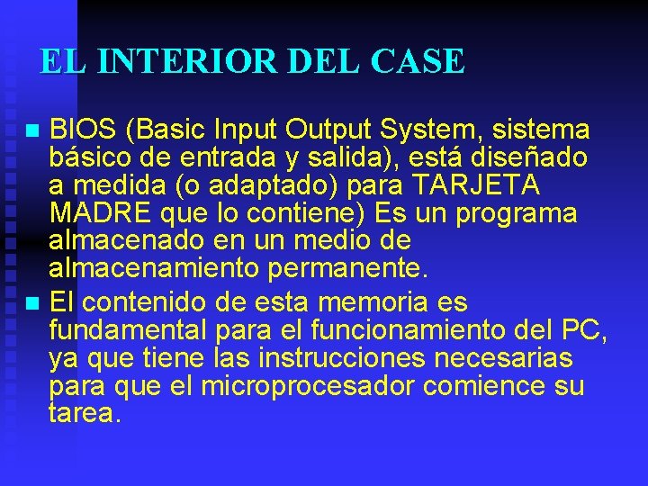 EL INTERIOR DEL CASE BIOS (Basic Input Output System, sistema básico de entrada y