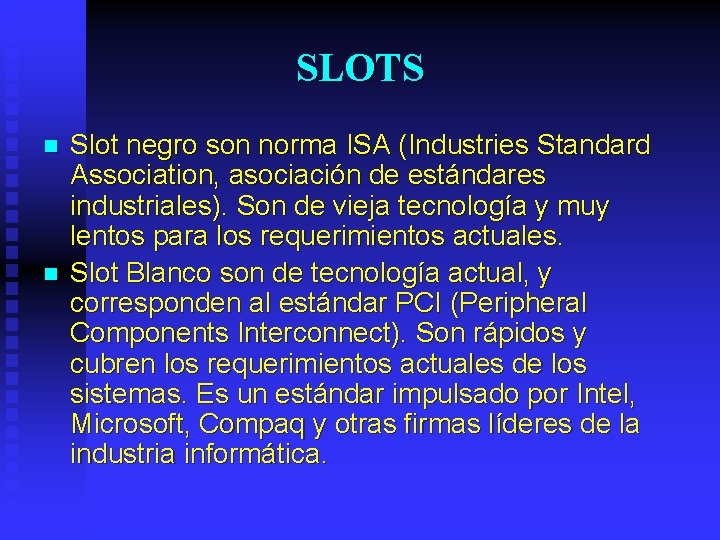 SLOTS n n Slot negro son norma ISA (Industries Standard Association, asociación de estándares