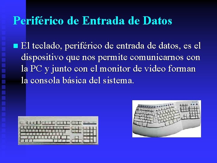 Periférico de Entrada de Datos n El teclado, periférico de entrada de datos, es