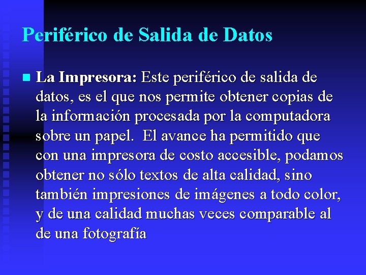 Periférico de Salida de Datos n La Impresora: Este periférico de salida de datos,