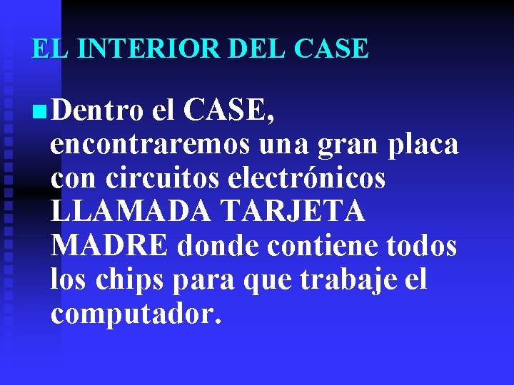 EL INTERIOR DEL CASE n Dentro el CASE, encontraremos una gran placa con circuitos