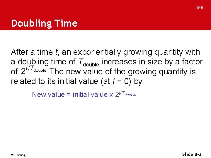 8 -B Doubling Time After a time t, an exponentially growing quantity with a