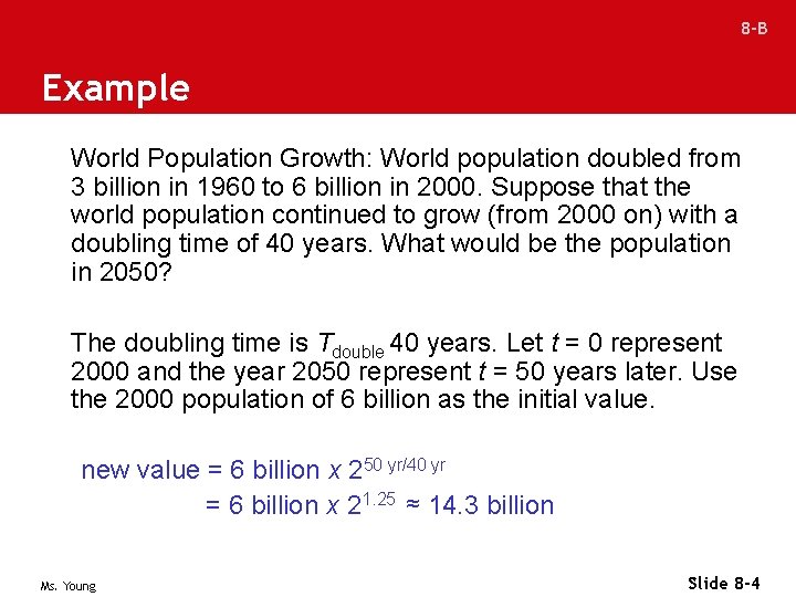 8 -B Example World Population Growth: World population doubled from 3 billion in 1960