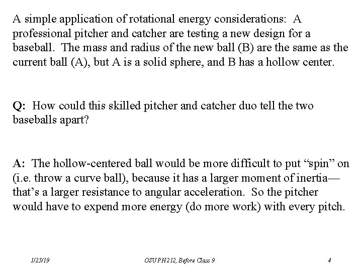 A simple application of rotational energy considerations: A professional pitcher and catcher are testing A simple application of rotational energy considerations: A professional pitcher and catcher are testing