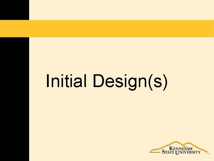 Initial Design(s) 