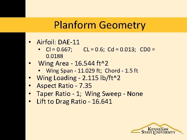 Planform Geometry • Airfoil: DAE-11 • • • Cl = 0. 667; 0. 0188