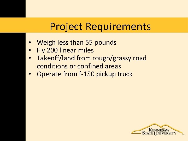 Project Requirements • Weigh less than 55 pounds • Fly 200 linear miles •