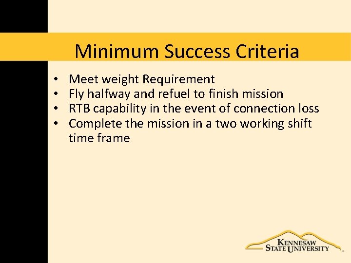 Minimum Success Criteria • • Meet weight Requirement Fly halfway and refuel to finish