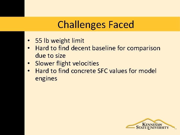 Challenges Faced • 55 lb weight limit • Hard to find decent baseline for