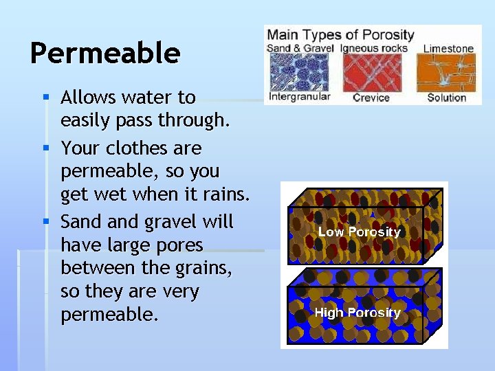 Permeable § Allows water to easily pass through. § Your clothes are permeable, so