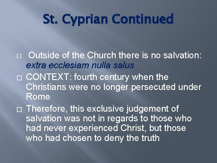 St. Cyprian Continued � � � Outside of the Church there is no salvation: