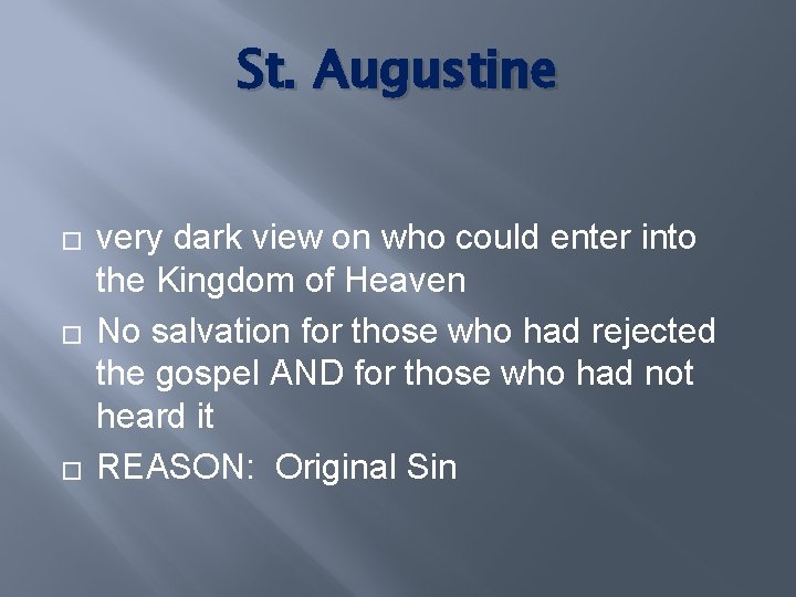 St. Augustine � � � very dark view on who could enter into the