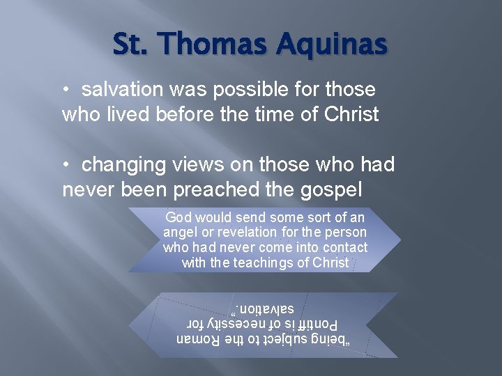 St. Thomas Aquinas • salvation was possible for those who lived before the time