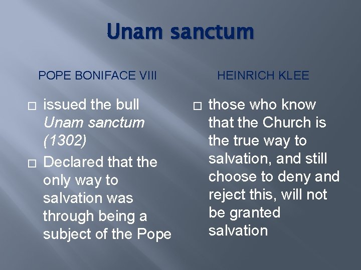 Unam sanctum POPE BONIFACE VIII � � issued the bull Unam sanctum (1302) Declared