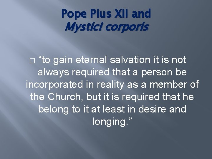 Pope Pius XII and Mystici corporis “to gain eternal salvation it is not always