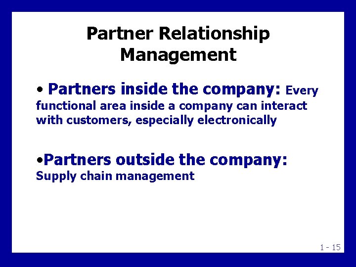 Partner Relationship Management • Partners inside the company: Every functional area inside a company