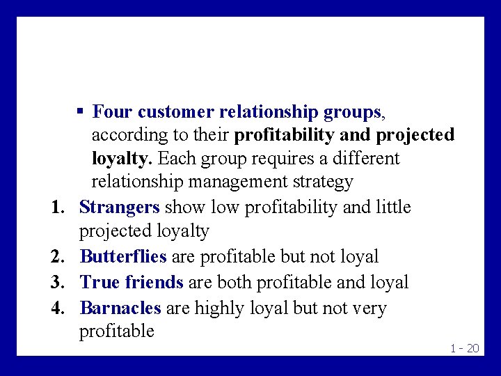 1. 2. 3. 4. § Four customer relationship groups, according to their profitability and