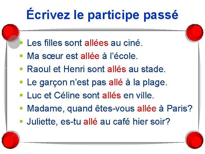 Écrivez le participe passé § § § § Les filles sont allées au ciné.