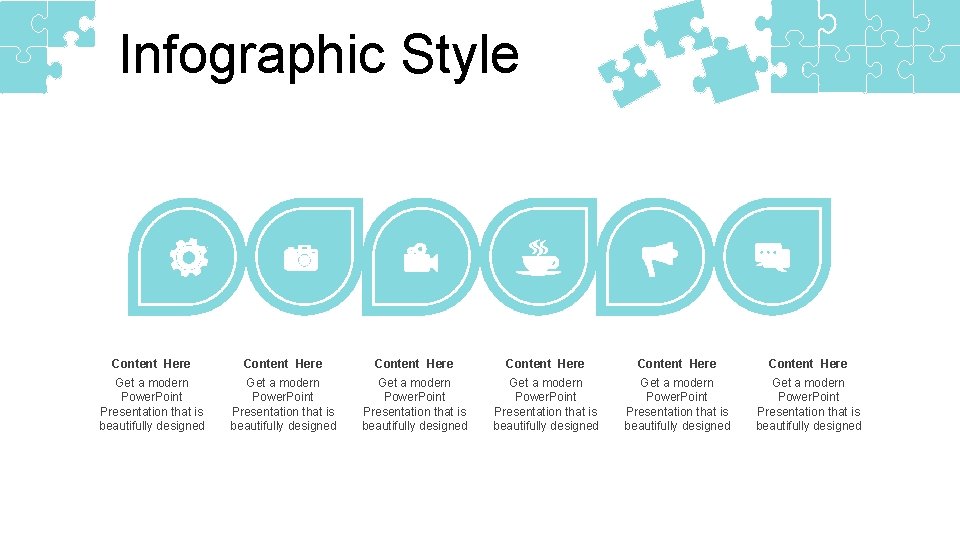 Infographic Style Content Here Content Here Get a modern Power. Point Presentation that is