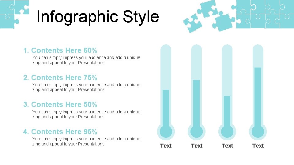 Infographic Style 1. Contents Here 60% You can simply impress your audience and add