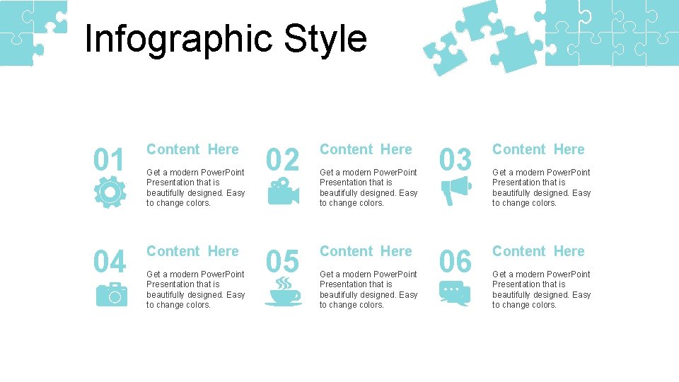 Infographic Style 01 Content Here 04 Content Here Get a modern Power. Point Presentation