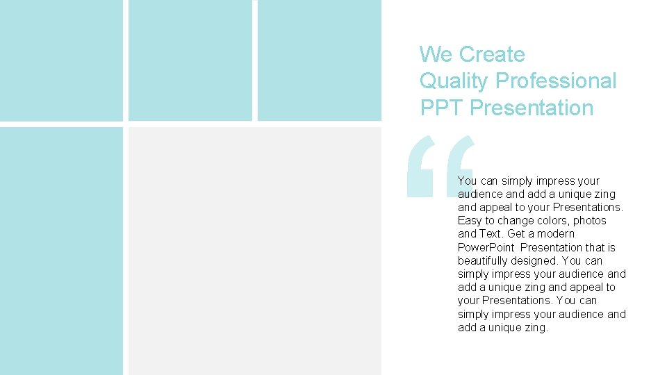 We Create Quality Professional PPT Presentation You can simply impress your audience and add