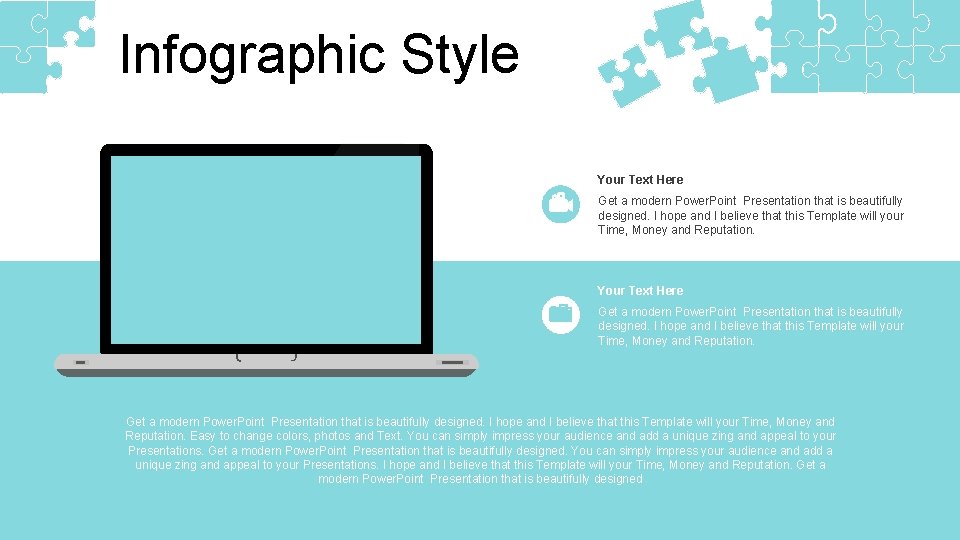 Infographic Style Your Text Here Get a modern Power. Point Presentation that is beautifully