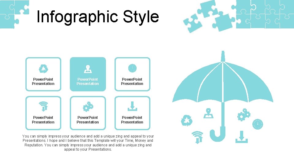 Infographic Style Power. Point Presentation You can simply impress your audience and add a