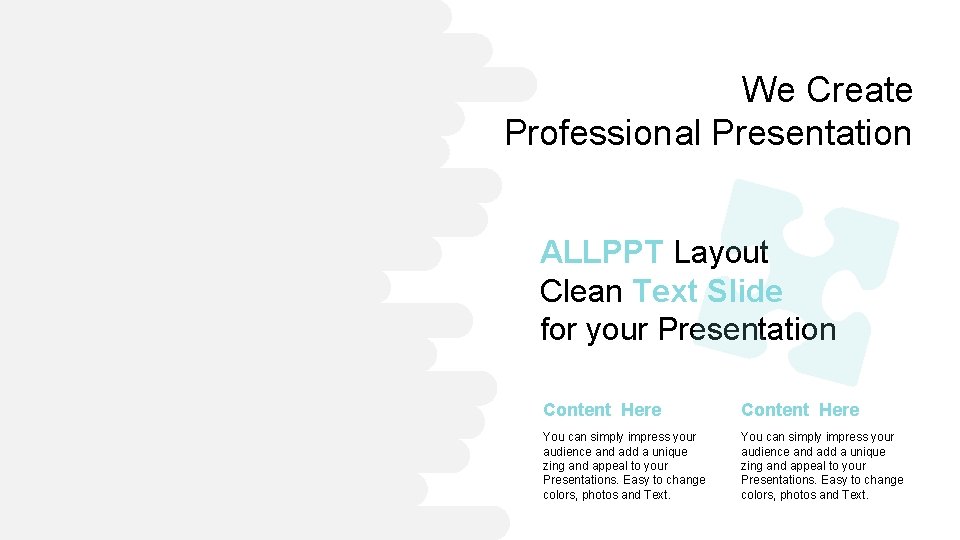 We Create Professional Presentation ALLPPT Layout Clean Text Slide for your Presentation Content Here