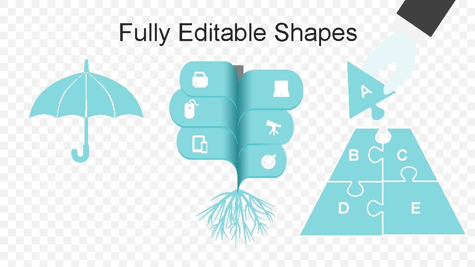 Fully Editable Shapes A B D C E 
