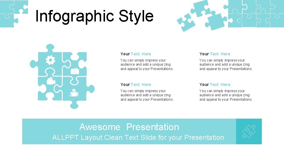 Infographic Style Your Text Here You can simply impress your audience and add a