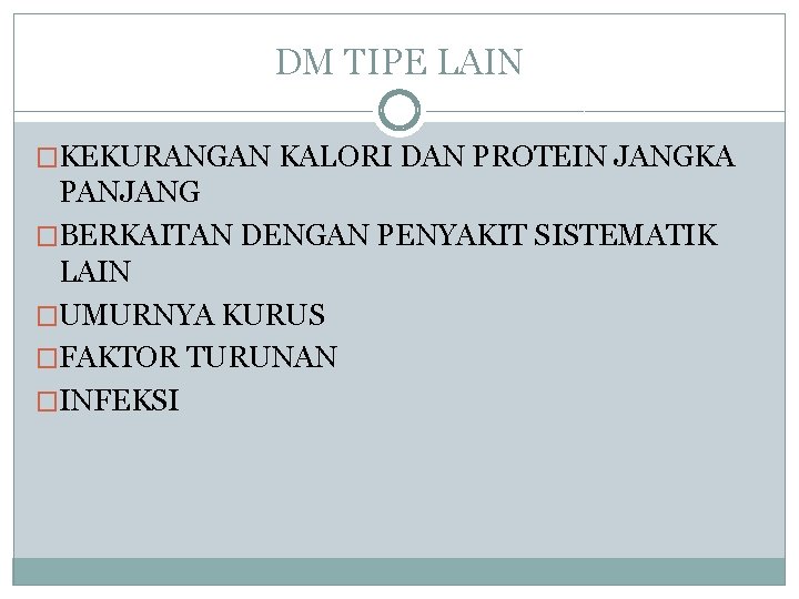 DM TIPE LAIN �KEKURANGAN KALORI DAN PROTEIN JANGKA PANJANG �BERKAITAN DENGAN PENYAKIT SISTEMATIK LAIN